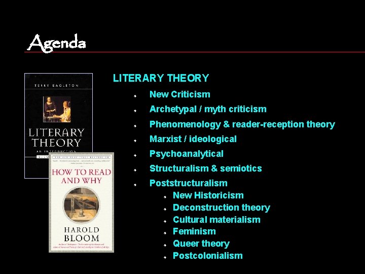 Agenda LITERARY THEORY F New Criticism F Archetypal / myth criticism F Phenomenology &