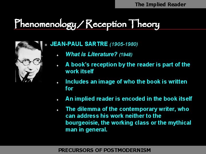 The Implied Reader as Phenomenology / Reception Theory n JEAN-PAUL SARTRE (1905 -1980) F