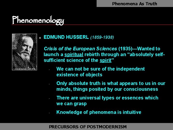Phenomena As Truth Phenomenology n EDMUND HUSSERL (1859 -1938) Crisis of the European Sciences