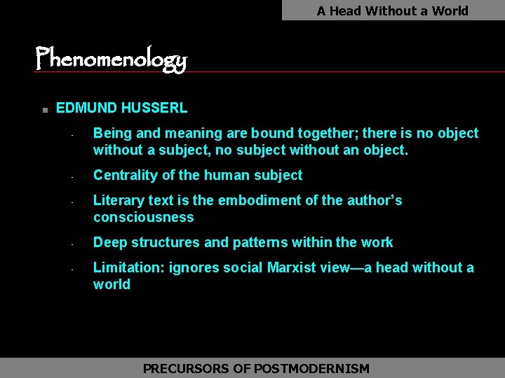 A Head Without a World Phenomenology n EDMUND HUSSERL • • • Being and