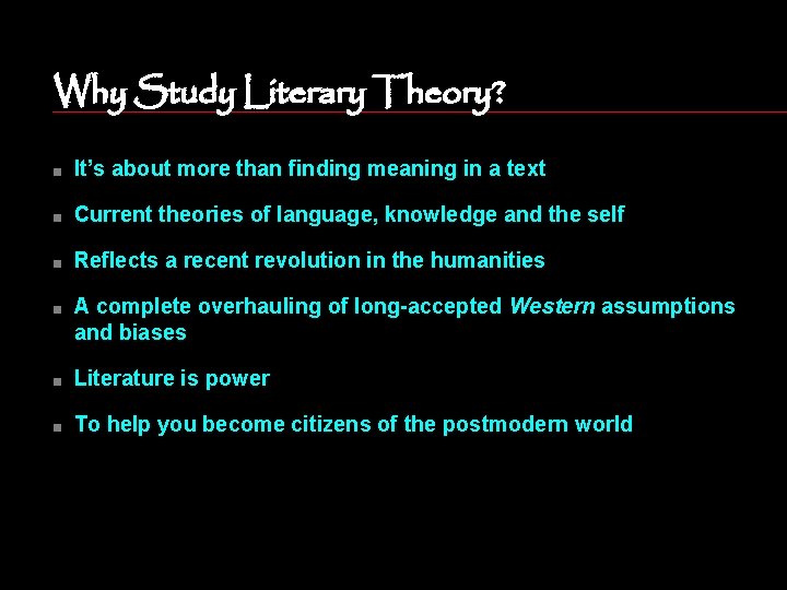 Why Study Literary Theory? n It’s about more than finding meaning in a text
