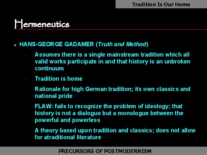 Tradition Is Our Home as Hermeneutics n HANS-GEORGE GADAMER (Truth and Method) • •