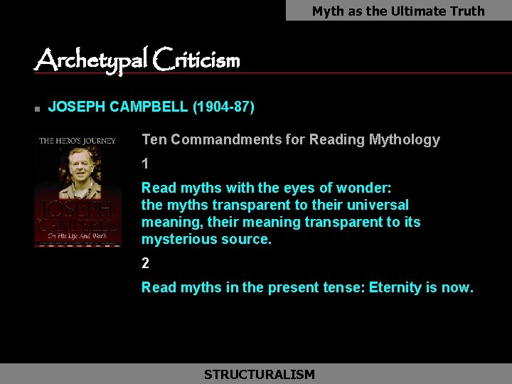 Myth as the Ultimate Truth Archetypal Criticism n JOSEPH CAMPBELL (1904 -87) Ten Commandments