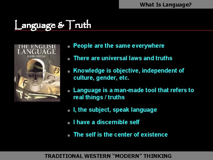 What Is Language? Language & Truth as n People are the same everywhere n