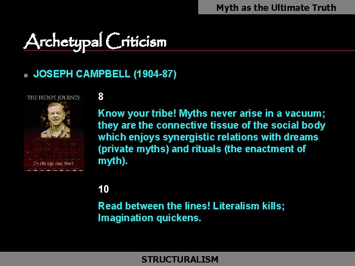 Myth as the Ultimate Truth Archetypal Criticism n JOSEPH CAMPBELL (1904 -87) 8 Know