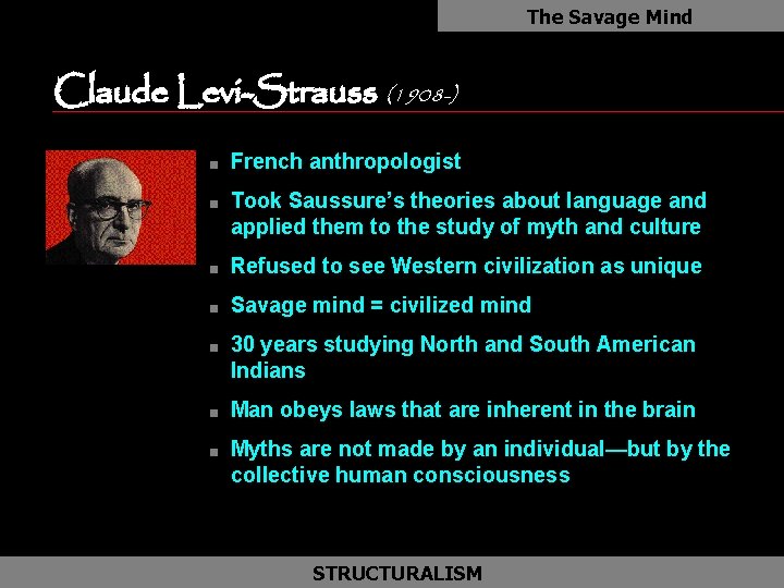 The Savage Mind Claude Levi-Strauss (1908 -) as n n French anthropologist Took Saussure’s