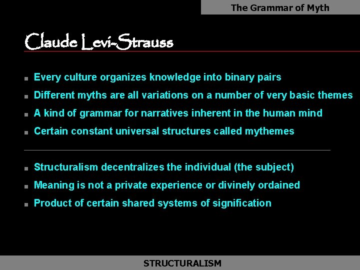 The Grammar of Myth Claude Levi-Strauss n Every culture organizes knowledge into binary pairs