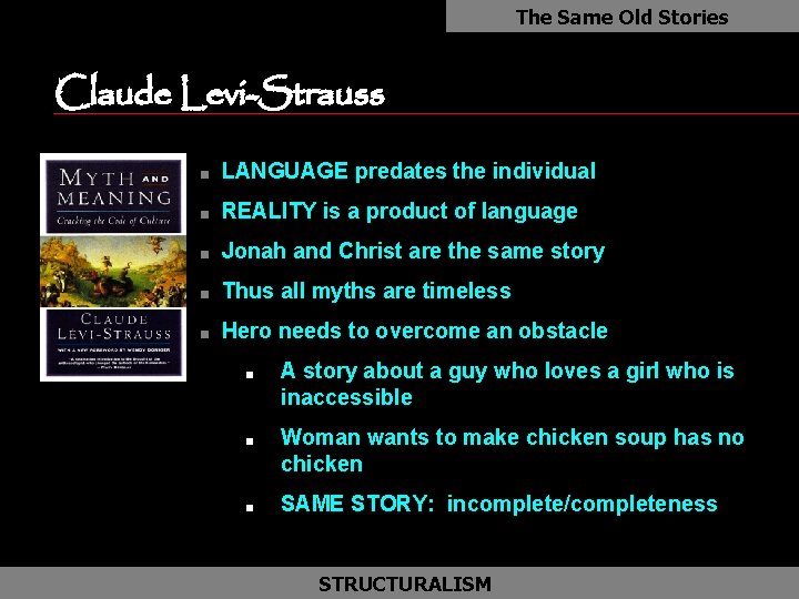 The Same Old Stories Claude Levi-Strauss n LANGUAGE predates the individual n REALITY is