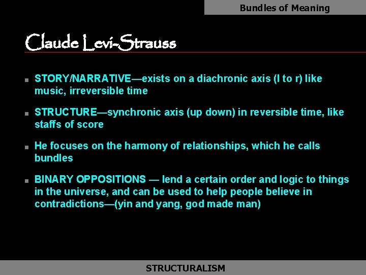 Bundles of Meaning Claude Levi-Strauss n n STORY/NARRATIVE—exists on a diachronic axis (l to