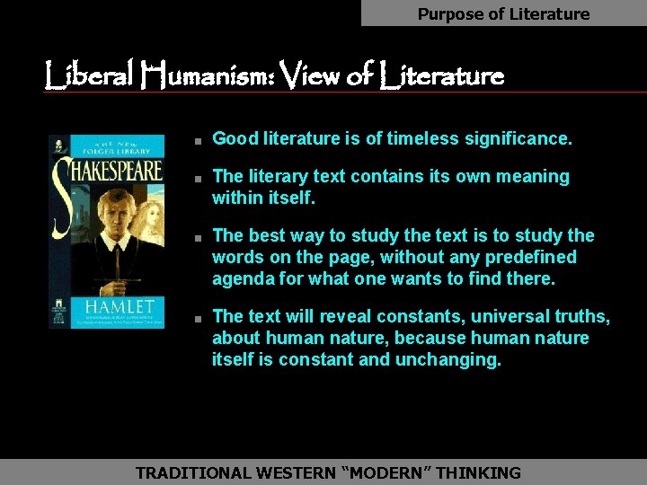 Purpose of Literature Liberal Humanism: View of Literature n n Good literature is of