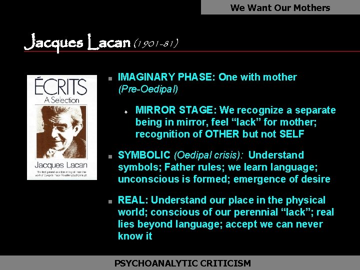 We Want Our Mothers Jacques Lacan (1901 -81) as n IMAGINARY PHASE: One with