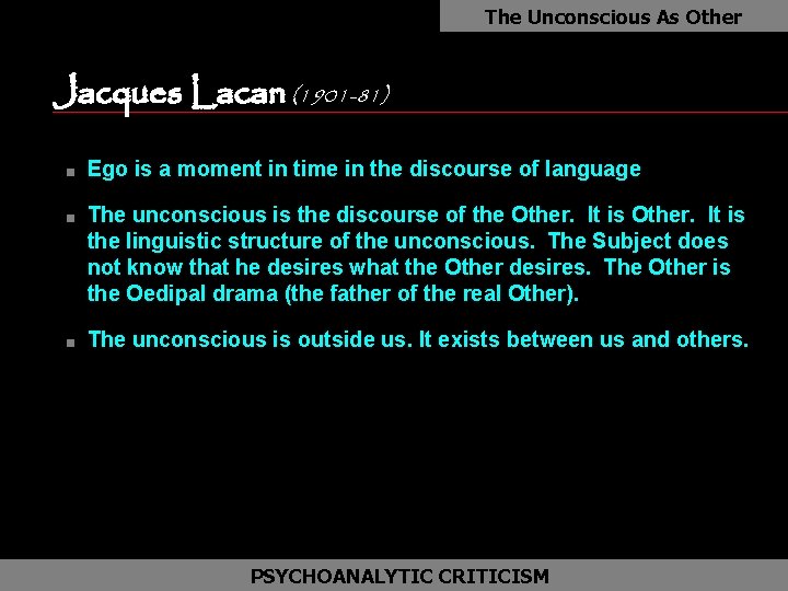 The Unconscious As Other Jacques Lacan (1901 -81) as n n n Ego is