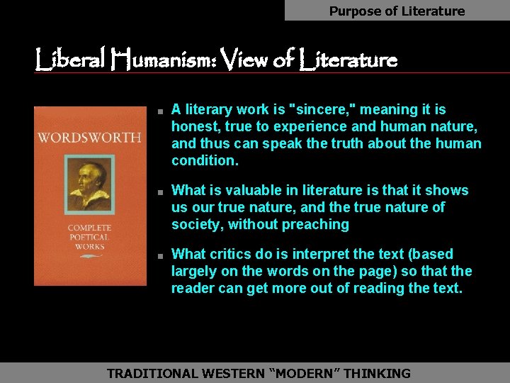 Purpose of Literature Liberal Humanism: View of Literature n n n A literary work