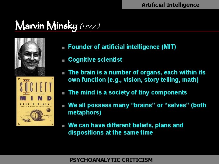 Artificial Intelligence Marvin Minsky (1927 -) as n Founder of artificial intelligence (MIT) n