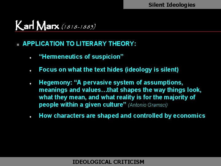 Silent Ideologies Karl Marx (1818 -1883) n APPLICATION TO LITERARY THEORY: F “Hermeneutics of