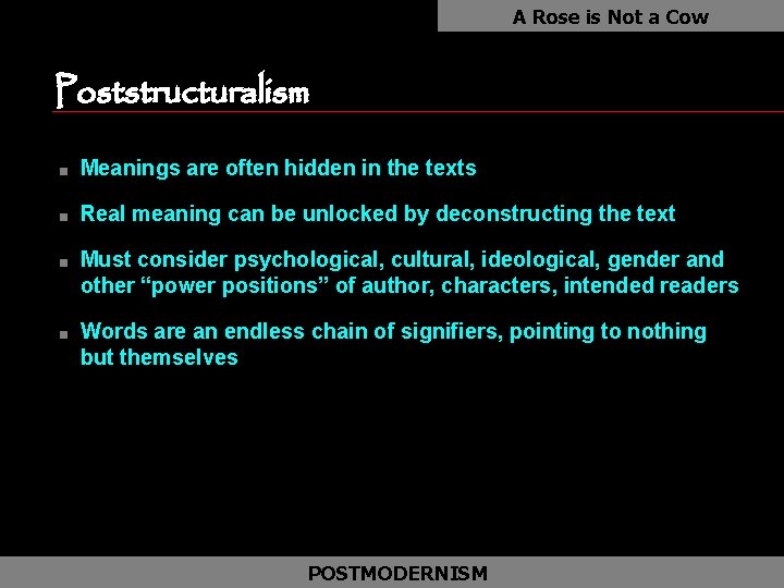 A Rose is Not a Cow Poststructuralism as n Meanings are often hidden in