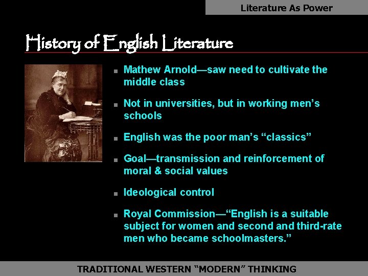Literature As Power History of English Literature n n n Mathew Arnold—saw need to