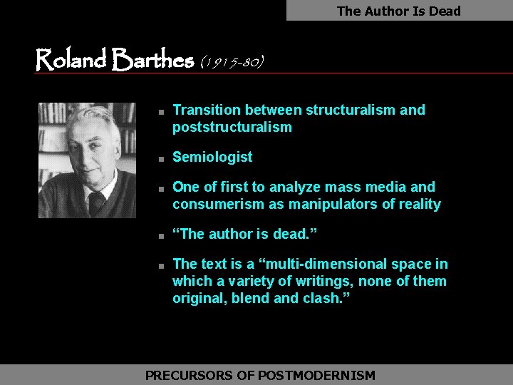 The Author Is Dead Roland Barthes (1915 -80) as n n n Transition between