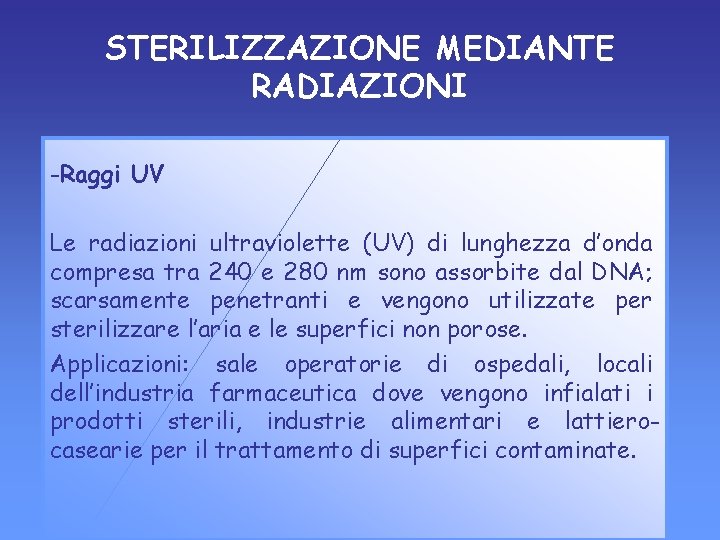 STERILIZZAZIONE MEDIANTE RADIAZIONI -Raggi UV Le radiazioni ultraviolette (UV) di lunghezza d’onda compresa tra