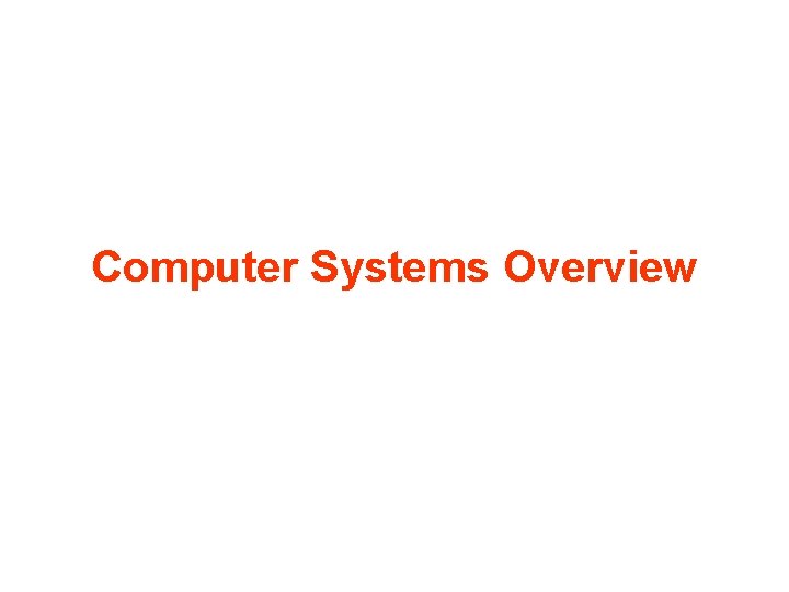 Computer Systems Overview 