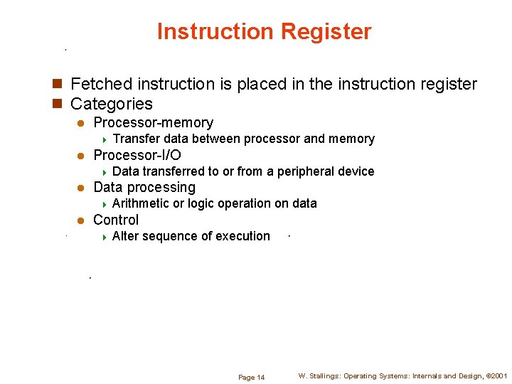 Instruction Register n Fetched instruction is placed in the instruction register n Categories l