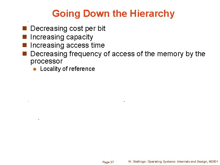 Going Down the Hierarchy n n Decreasing cost per bit Increasing capacity Increasing access