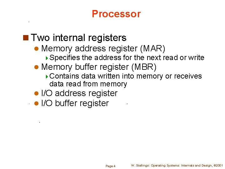 Processor n Two internal registers l Memory address register (MAR) 4 Specifies the address