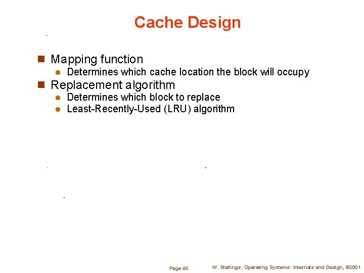 Cache Design n Mapping function l Determines which cache location the block will occupy
