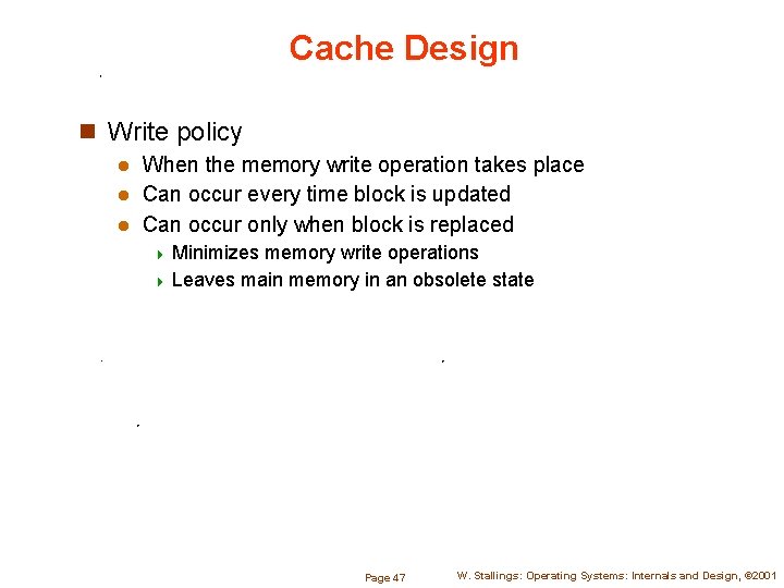 Cache Design n Write policy When the memory write operation takes place l Can