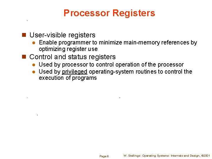 Processor Registers n User-visible registers l Enable programmer to minimize main-memory references by optimizing