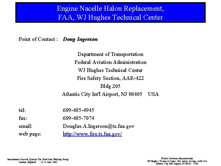 Engine Nacelle Halon Replacement, FAA, WJ Hughes Technical Center Point of Contact : Doug