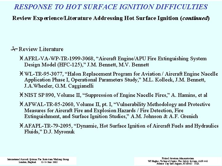 RESPONSE TO HOT SURFACE IGNITION DIFFICULTIES Review Experience/Literature Addressing Hot Surface Ignition (continued) #Review