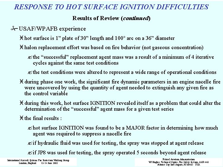 RESPONSE TO HOT SURFACE IGNITION DIFFICULTIES Results of Review (continued) #USAF/WPAFB experience i hot