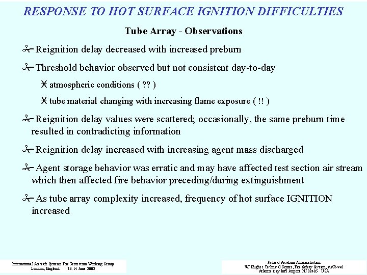 RESPONSE TO HOT SURFACE IGNITION DIFFICULTIES Tube Array - Observations #Reignition delay decreased with