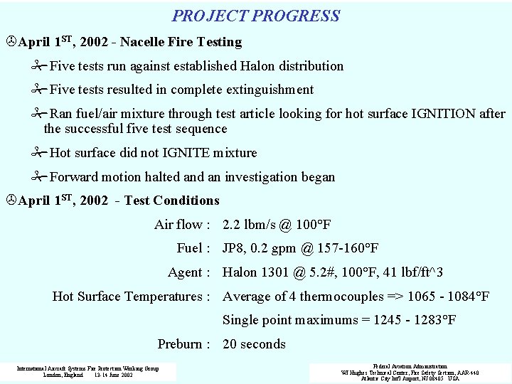 PROJECT PROGRESS >April 1 ST, 2002 - Nacelle Fire Testing #Five tests run against