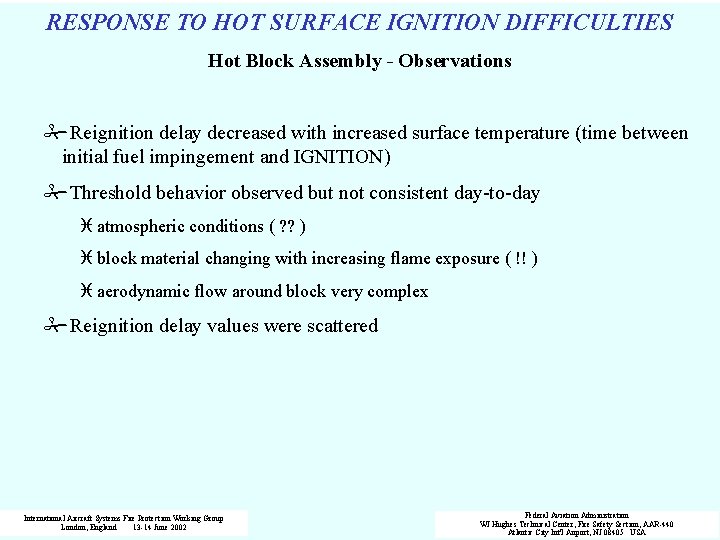 RESPONSE TO HOT SURFACE IGNITION DIFFICULTIES Hot Block Assembly - Observations #Reignition delay decreased