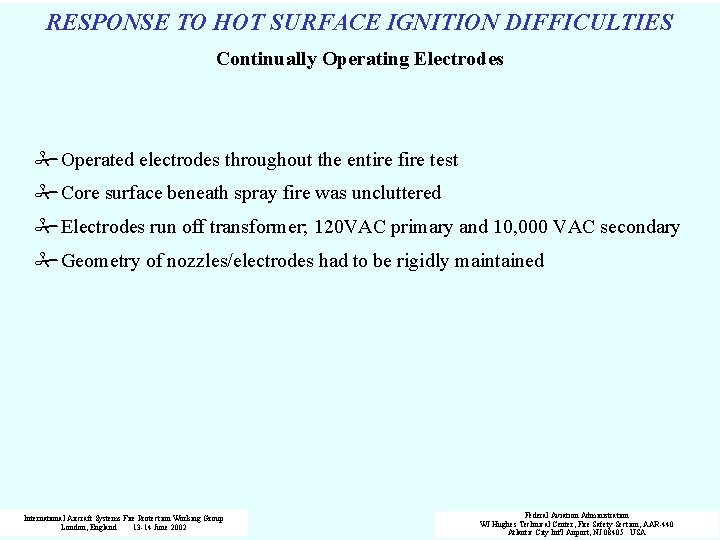 RESPONSE TO HOT SURFACE IGNITION DIFFICULTIES Continually Operating Electrodes #Operated electrodes throughout the entire