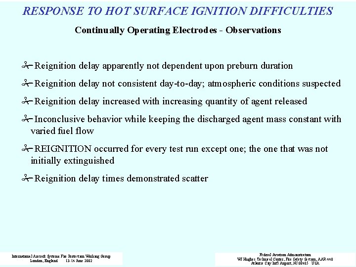 RESPONSE TO HOT SURFACE IGNITION DIFFICULTIES Continually Operating Electrodes - Observations #Reignition delay apparently