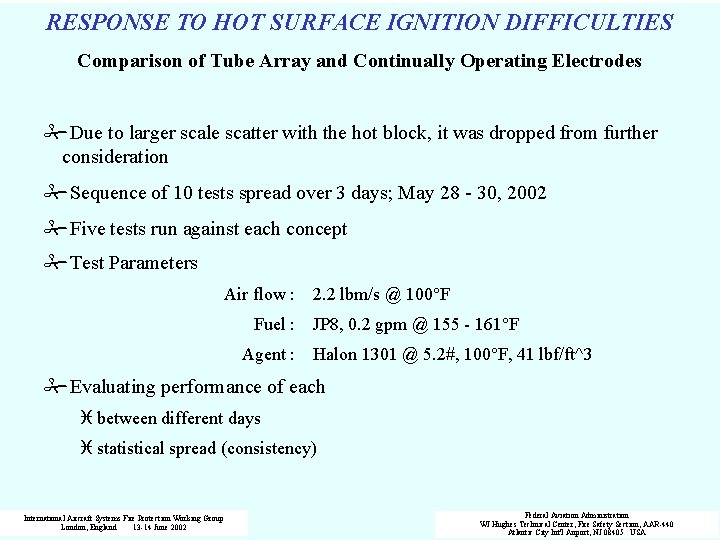 RESPONSE TO HOT SURFACE IGNITION DIFFICULTIES Comparison of Tube Array and Continually Operating Electrodes