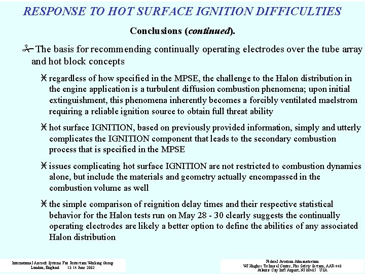 RESPONSE TO HOT SURFACE IGNITION DIFFICULTIES Conclusions (continued). #The basis for recommending continually operating