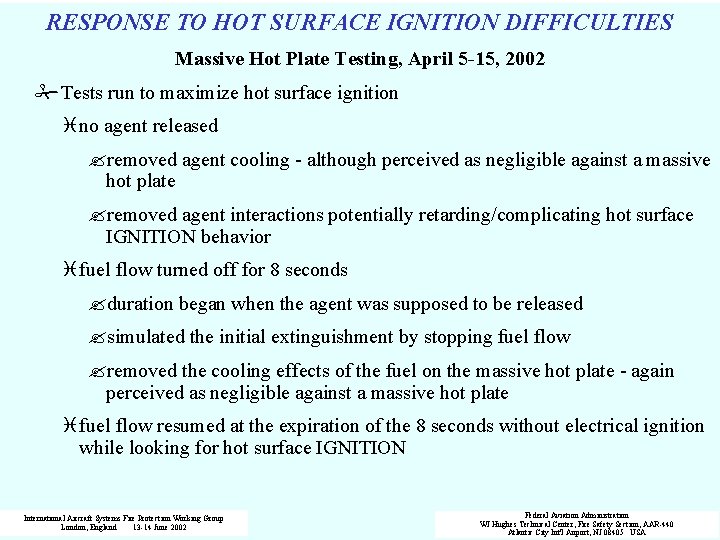 RESPONSE TO HOT SURFACE IGNITION DIFFICULTIES Massive Hot Plate Testing, April 5 -15, 2002