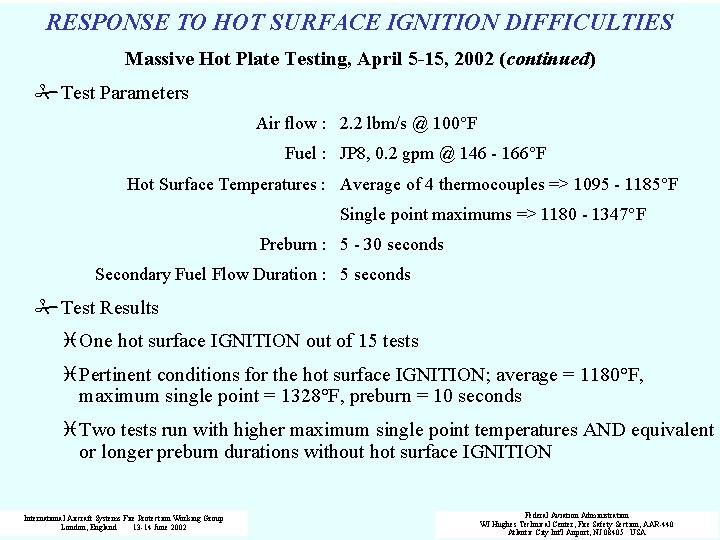 RESPONSE TO HOT SURFACE IGNITION DIFFICULTIES Massive Hot Plate Testing, April 5 -15, 2002