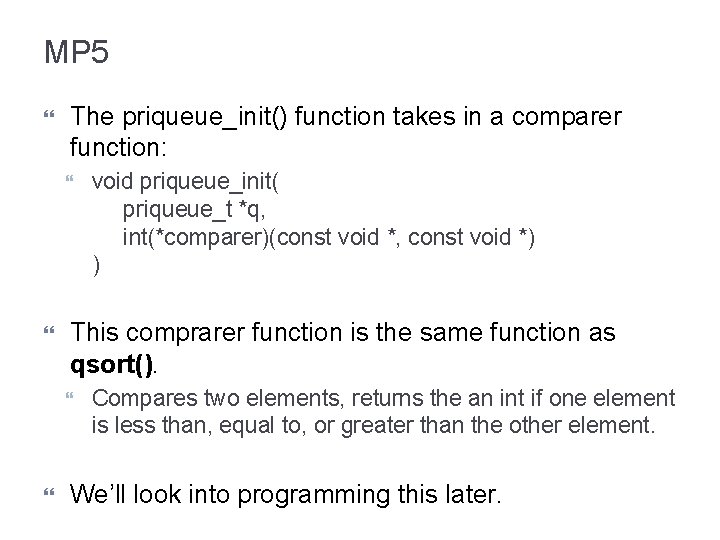 MP 5 The priqueue_init() function takes in a comparer function: This comprarer function is