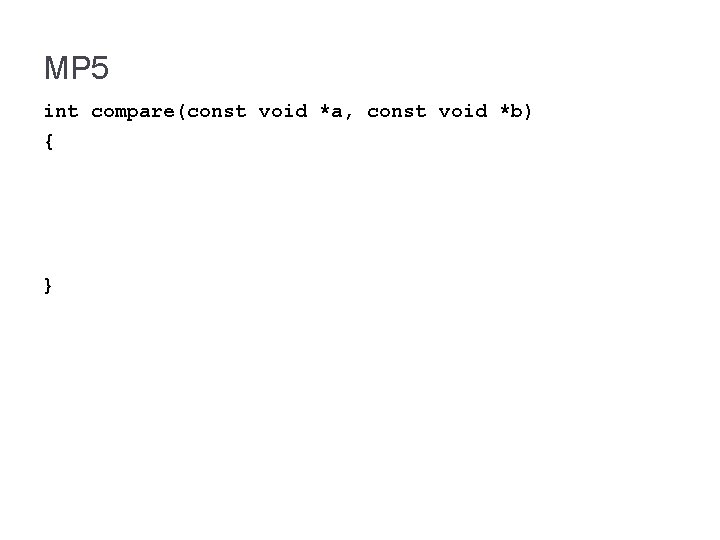MP 5 int compare(const void *a, const void *b) { } 