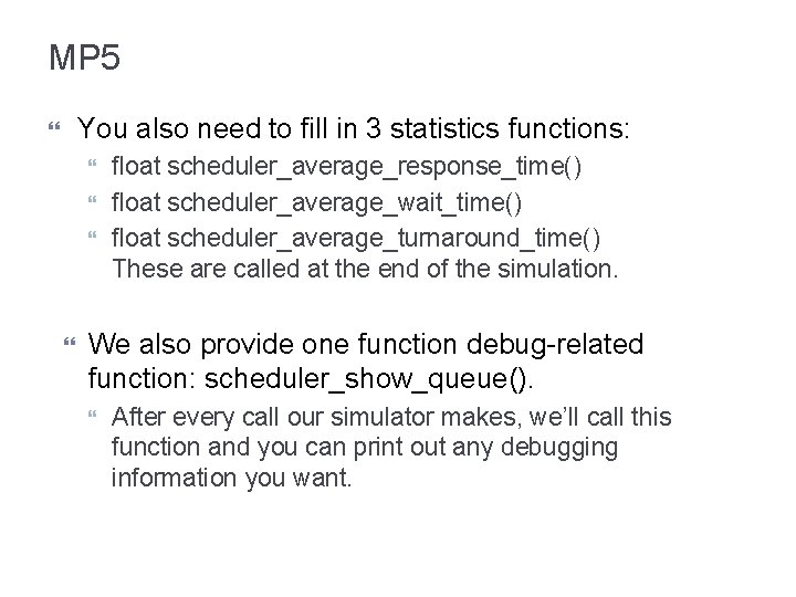 MP 5 You also need to fill in 3 statistics functions: float scheduler_average_response_time() float