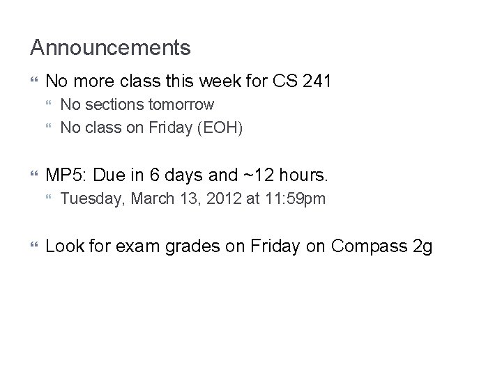 Announcements No more class this week for CS 241 MP 5: Due in 6