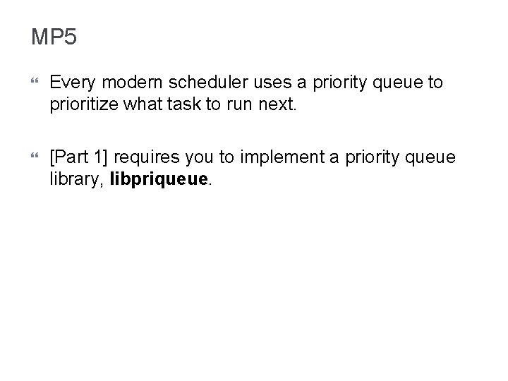 MP 5 Every modern scheduler uses a priority queue to prioritize what task to