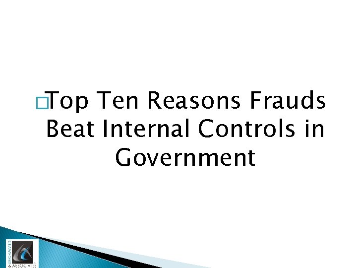 �Top Ten Reasons Frauds Beat Internal Controls in Government 