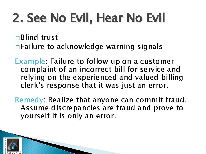 2. See No Evil, Hear No Evil � Blind trust � Failure to acknowledge