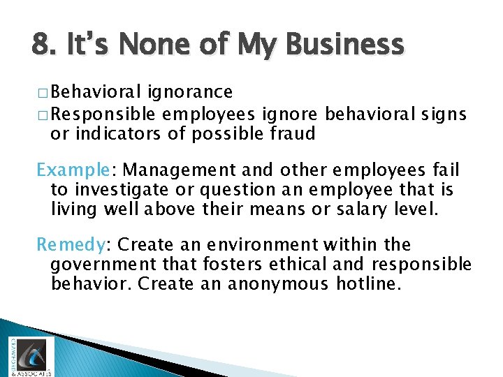 8. It’s None of My Business � Behavioral ignorance � Responsible employees ignore behavioral